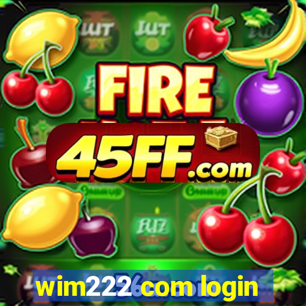 wim222 com login